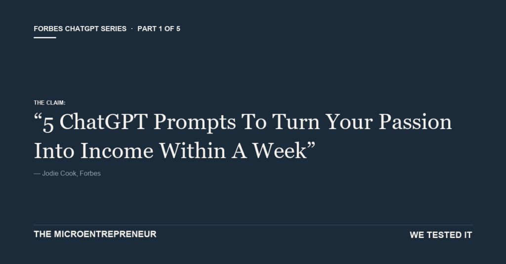We Ran Forbes’ First ChatGPT Prompt for Turning Your Passion Into Income. Here’s What We Assumed — and What Actually Happened.